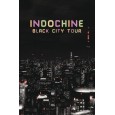 Indochine : Black City Tour